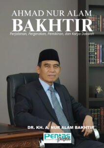 Ahmad Nur Alam Bakhtir Perjalanan, Pergerakan, Pemikiran, dan Karya Dakwah